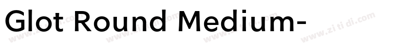 Glot Round Medium字体转换 Glot Round Medium字体转换